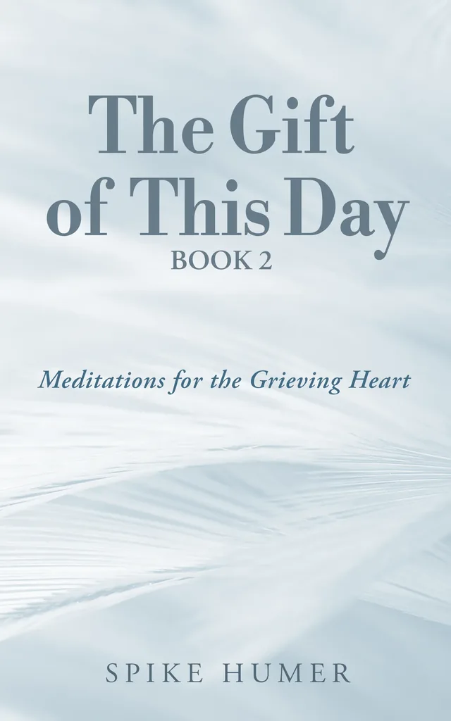 Cover of The Gift of This Day: Meditations for the Grieving Heart by Spike Humer